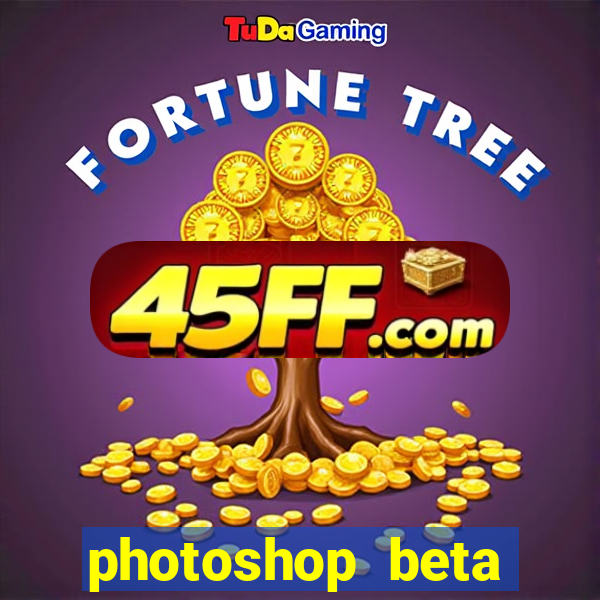 photoshop beta download crackeado